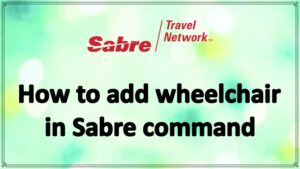 How to add wheelchair in Sabre command